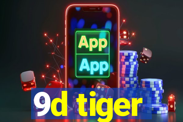 9d tiger